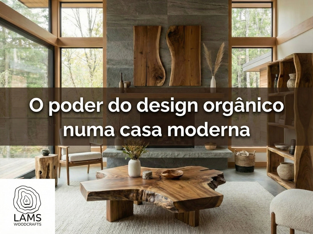 O poder do design orgânico numa casa moderna – LAMS Woodcrafts